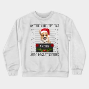 On The Naughty List, And I Regret Nothing Crewneck Sweatshirt